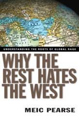 Why the Rest Hates the West: Understanding the Roots of Global Rage - eBook