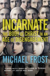 Incarnate: The Body of Christ in an Age of Disengagement - eBook