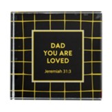 Dad You Are Loved, Jeremiah 31:3, Square Glass Paperweight
