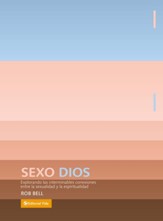 Sexo Dios: Exploring the Endless Connections between Sexuality and Spirituality - eBook