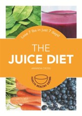 The Juice Diet: Lose 7lbs in just 7 days! / Digital original - eBook