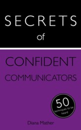 Secrets of Confident Communicators: 50 Strategies to Be Heard: Teach Yourself / Digital original - eBook