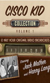 The Cisco Kid, Collection 1--Twelve Original Radio Broadcasts (OTR) on CD