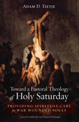 Toward a Pastoral Theology of Holy Saturday: Providing Spiritual Care for War Wounded Souls