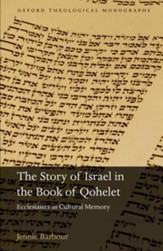 The Story of Israel in the Book of Qohelet: Ecclesiastes as Cultural Memory