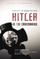 Hitler in the Crosshairs: A GI's Story of Courage and Faith - eBook