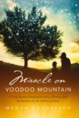 Miracle on Voodoo Mountain: A Young Woman's Remarkable Story of Pushing Back the Darkness for the Children of Haiti - eBook