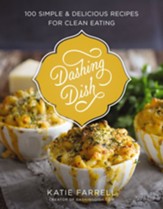 Dashing Dish: 100 Simple and Delicious Recipes for Clean Eating - eBook