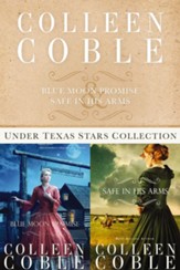 The Under Texas Stars Collection: Blue Moon Promise and Safe in His Arms - eBook