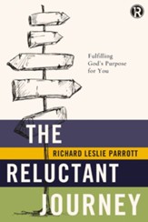 The Reluctant Journey: Fulfilling GodAs Purpose for You - eBook