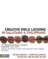 Creative Bible Lessons in Galatians& Philippians: 12 Sessions on Grace, Growth, Freedom, and Faith - eBook