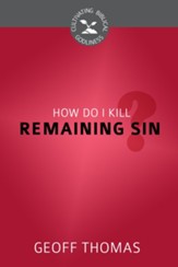How Do I Kill Remaining Sin? - eBook