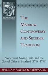 The Marrow Controversy and Seceder Tradition: Atonement, Saving Faith, and the Gospel Offer in Scotland (1718 1799) - eBook