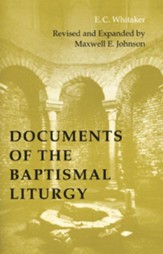 Documents of the Baptismal Liturgy: Revised and Expanded Edition