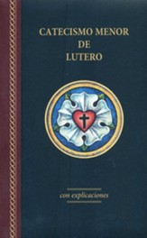 El Catecismo Menor de Lutero con explicaciones-Edicion  Luther's Small Catechism, 2017 Edition