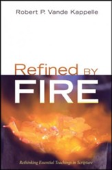 Refined by Fire: Rethinking Essential Teachings in Scripture