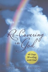Re-Covering in God: 40 Days Wrestling with God - eBook