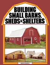 Building Small Barns, Sheds & Shelters