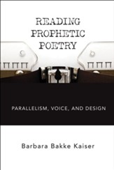 Reading Prophetic Poetry: Parallelism, Voice, and Design