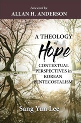 A Theology of Hope: Contextual Perspectives in Korean Pentecostalism