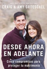 Desde ahora en adelante: Cinco compromisos para proteger tu matrimonio - eBook