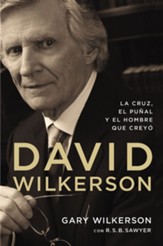 David Wilkerson: La cruz, el punal y el hombre que creyo - eBook
