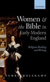 Women and the Bible in Early Modern England: Religious Reading and Writing