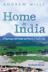 Home in India: A Pilgrimage with People and Poverty in South India