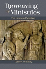 Reweaving the Ministries: The Emmaus Paradigm