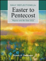 Rejoice and Be Glad: Daily Reflections for Easter to Pentecost 2022 / Large type / large print edition