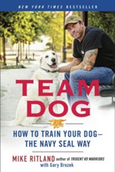 Team Dog: How to Train Your Dog-the Navy Seal Way - eBook