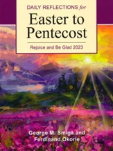Rejoice and Be Glad: Daily Reflections for Easter to Pentecost 2023--large-print