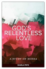 God's Relentless Love: A Study of Hosea