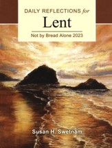 Not by Bread Alone: Daily Reflections for Lent 2023