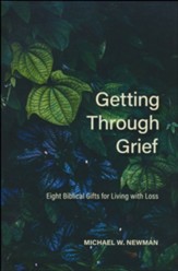 Getting Through Grief: Eight Biblical Gifts for Living with Loss