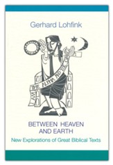 Between Heaven and Earth: New Explorations of Great Biblical Texts - Slightly Imperfect