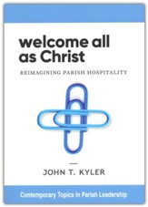 Welcome All as Christ: Reimagining Parish Hospitality