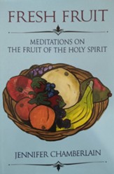 Fresh Fruit: Meditations on the Fruit of the Holy Spirit