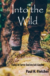 Into the Wild: Finding the Narrow Road into God's Kingdom