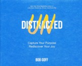 Undistracted: Capture Your Purpose. Rediscover Your Joy. - unabridged audiobook on CD