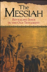 The Messiah: Revealing Jesus in the Old Testament