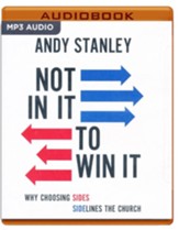 Not in It to Win It: Why Choosing Sides Sidelines The Church - unabridged audiobook on MP3-CD