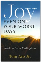 Joy Even on Your Worst Days: Wisdom from Philippians