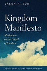 Kingdom Manifesto: Meditations on the Gospel of Matthew