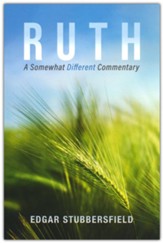 Ruth: A Somewhat Different Commentary