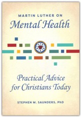 Martin Luther on Mental Health: Practical Advice for Christians Today