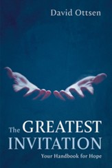 The Greatest Invitation: Your Handbook for Hope