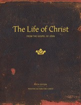 The Life of Christ: From the Gospel of John-Student Manual (Revised Edition)