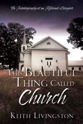 This Beautiful Thing Called Church: The Autobiography of an Alzheimer's Caregiver