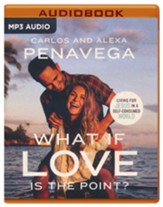What If Love Is the Point?: Living for Jesus in a Self-Consumed World - unabridged audiobook on MP3-CD